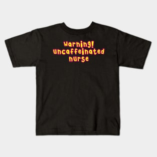 Copy of Copy of Warning uncaffeinated nurse needs a coffee pink and yellow cartoon font Kids T-Shirt